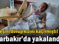 Eski eşini dövüp kızını kaçırmıştı! Diyarbakır’da yakalandı