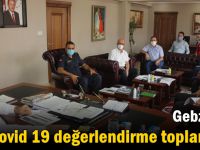 Gebze'de Covid 19 değerlendirme toplantısı!