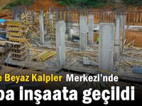 Gebze Beyaz Kalpler Merkezi’nde  kaba inşaata geçildi