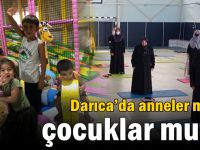 Darıca’da anneler mutlu, çocuklar mutlu