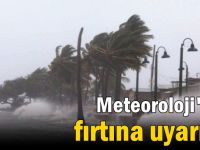 Meteoroloji'den fırtına uyarısı!