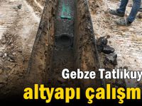 Gebze Tatlıkuyu’da altyapı çalışması