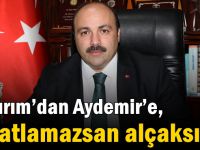 Yıldırım’dan Aydemir’e “İspatlamazsan alçaksın!”