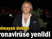 Darıcalı doktor koronavirüse yenildi