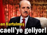 Numan Kurtulmuş Kocaeli’ye geliyor!