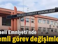 Kocaeli Emniyeti’nde önemli görev değişimleri!