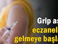 Grip aşısı eczanelere gelmeye başladı