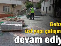 Gebze’de Üst Yapı Çalışmaları Devam Ediyor