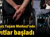 Darıca Engelsiz Yaşam Merkezi’nde kayıtlar başladı