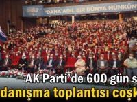 AK Parti’de 600 gün sonra il danışma toplantısı coşkusu