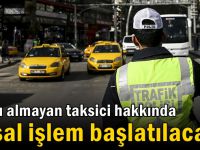 Yolcu almayan taksici hakkında yasal işlem başlatılacak!