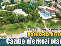 Büyükşehir, BİK’in Darıca’daki tesislerini kiraladı