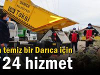 Daha temiz bir Darıca için 7/24 hizmet