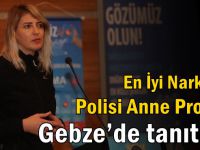 En İyi Narkotik Polisi Anne Projesi Gebze’de Tanıtıldı