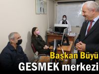 Başkan Büyükgöz GESMEK merkezinde