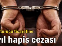 Uyuşturucu ticaretine 8 yıl hapis cezası