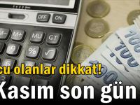 Borcu olanlar dikkat! 1 Kasım son gün