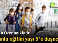 Bakan Özer açıkladı: Zorunlu eğitim yaşı 5'e düşecek!