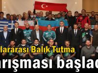 Uluslararası Balık Tutma Yarışması başladı