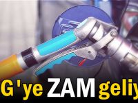 LPG'ye zam geliyor!