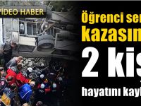 Öğrenci servisi kazasında 2 kişi hayatını kaybetti!