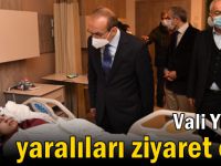 Vali Yavuz yaralıları ziyaret etti