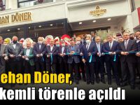 Hâcehan Döner, görkemli törenle açıldı