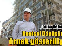 Kentsel Dönüşüm’de örnek belediye: Darıca Belediyesi