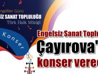 Engelsiz sanat topluluğu konser verecek