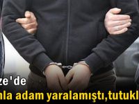 Silahla adam yaralamıştı, tutuklandı