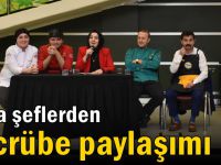 Usta şeflerden tecrübe paylaşımı