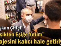 Çiftçi, “ Beşikten Eşiğe Yetim” projesini kalıcı hale getiriyor