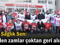 Türk Sağlık Sen: Verilen zamlar çoktan geri alındı!