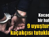 Kocaeli'de bir haftada 9 uyuşturucu kaçakçısı tutuklandı