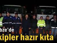 Gebze’de ekipler hazır kıta