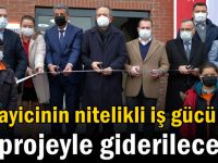 Sanayicinin nitelikli iş gücü bu projeyle giderilecek