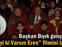 Başkan Bıyık gençlerle “İyi ki Varsın Eren” filmini izledi