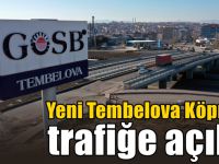 Yeni Tembelova Köprüsü trafiğe açıldı