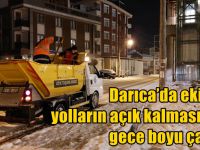 Darıca’da ekipler yolların açık kalması için gece boyu çalıştı