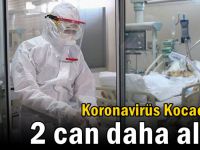 Koronavirüs Kocaeli’de 2 can daha aldı!