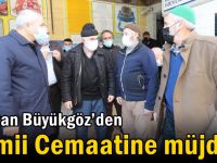 Başkan Büyükgöz’den Camii Cemaatine Müjde