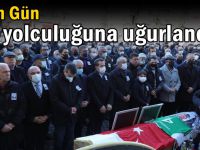 Salih Gün son yolculuğuna uğurlandı!