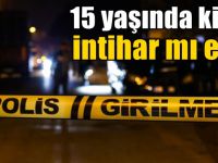 15 Yaşında ki kız intihar mı etti!