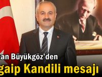 Başkan Büyükgöz’den  Regaip Kandili mesajı