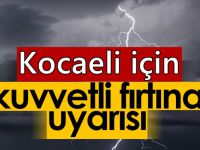 Kocaeli için "Fırtına" uyarısı!