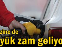 Benzine de büyük zam geliyor!