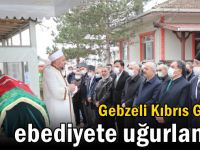 Gebzeli Kıbrıs Gazisi ebediyete uğurlandı!