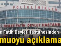 Gebze Fatih Devlet Hastanesinden kamuoyu açıklaması