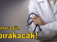 Hastaneye gidecekler dikkat! Doktorlar 3 gün yok