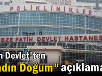 Fatih Devlet'ten "Kadın Doğum" açıklaması!